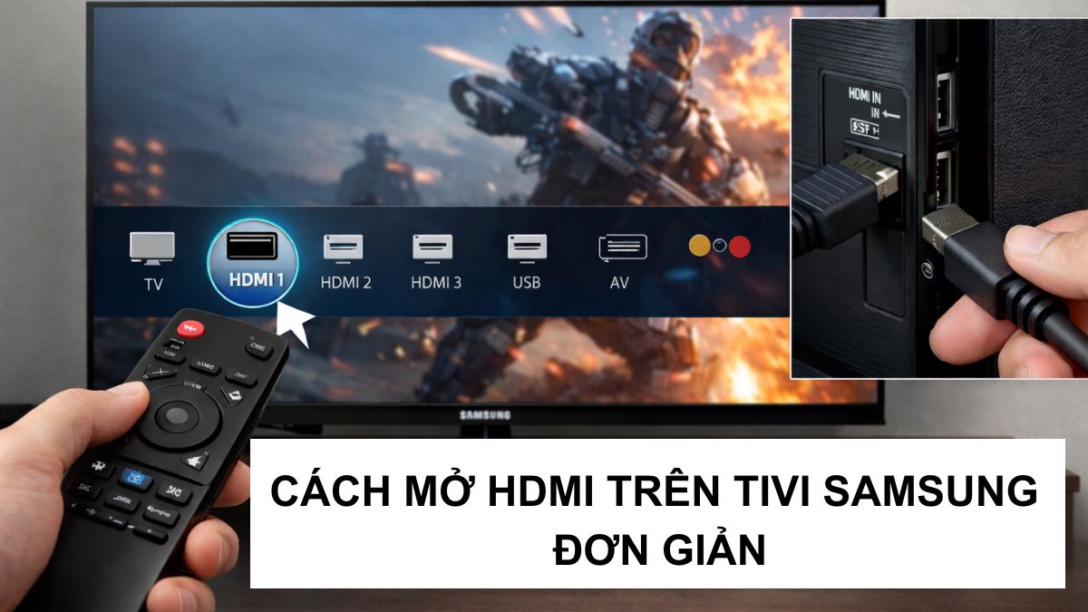 Cách mở HDMI trên tivi Samsung đơn giản, chính xác